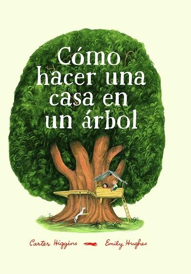 CÓMO HACER UNA CASA EN UN ÁRBOL | 9788494773501 | HIGGINGS, CARTER | Llibreria Online de Vilafranca del Penedès | Comprar llibres en català