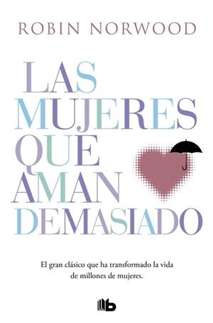 LAS MUJERES QUE AMAN DEMASIADO | 9788490707760 | NORWOOD, ROBIN | Llibreria Online de Vilafranca del Penedès | Comprar llibres en català
