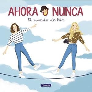 AHORA O NUNCA EL MUNDO DE MÍA | 9788448852566 | PONCE, DANIELA/PONCE, MARIBE | Llibreria L'Odissea - Libreria Online de Vilafranca del Penedès - Comprar libros
