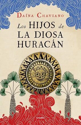 LOS HIJOS DE LA DIOSA HURACÁN | 9788425357299 | CHAVIANO, DAÍNA | Llibreria L'Odissea - Libreria Online de Vilafranca del Penedès - Comprar libros