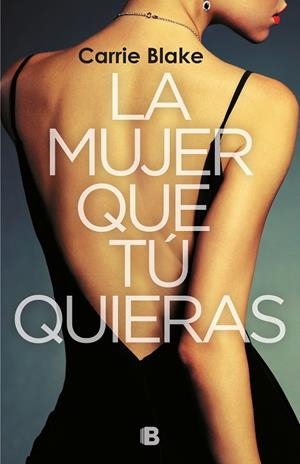 LA MUJER QUE TÚ QUIERAS | 9788466665759 | BLAKE, CARRIE | Llibreria L'Odissea - Libreria Online de Vilafranca del Penedès - Comprar libros