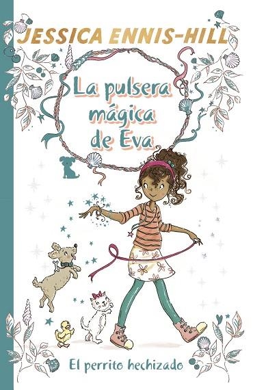 LA PULSERA MÁGICA DE EVA, 2. EL PERRITO HECHIZADO | 9788469624289 | ENNIS-HILL, JESSICA | Llibreria L'Odissea - Libreria Online de Vilafranca del Penedès - Comprar libros