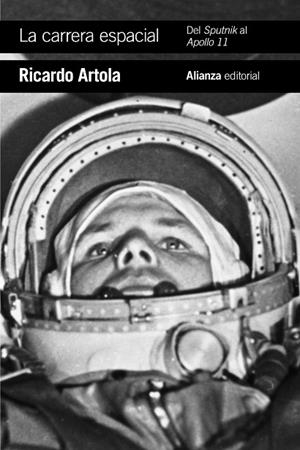 LA CARRERA ESPACIAL: DEL SPUTNIK AL APOLLO 11 | 9788491815204 | ARTOLA, RICARDO | Llibreria L'Odissea - Libreria Online de Vilafranca del Penedès - Comprar libros
