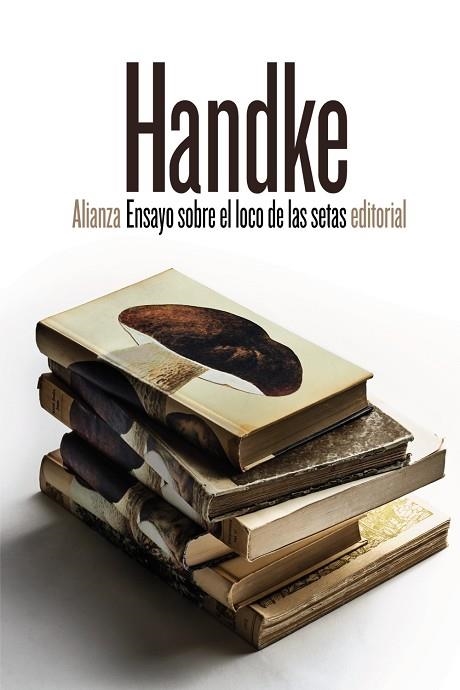 ENSAYO SOBRE EL LOCO DE LAS SETAS | 9788491815129 | HANDKE, PETER | Llibreria Online de Vilafranca del Penedès | Comprar llibres en català