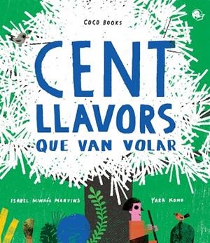 CENT LLAVORS QUE VAN VOLAR | 9788494913679 | MINHÓS MARTINS, ISABEL | Llibreria L'Odissea - Libreria Online de Vilafranca del Penedès - Comprar libros