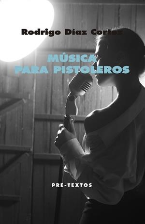 MÚSICA PARA PISTOLEROS | 9788417830076 | DÍAZ CORTEZ, RODRIGO GERMÁN | Llibreria L'Odissea - Libreria Online de Vilafranca del Penedès - Comprar libros