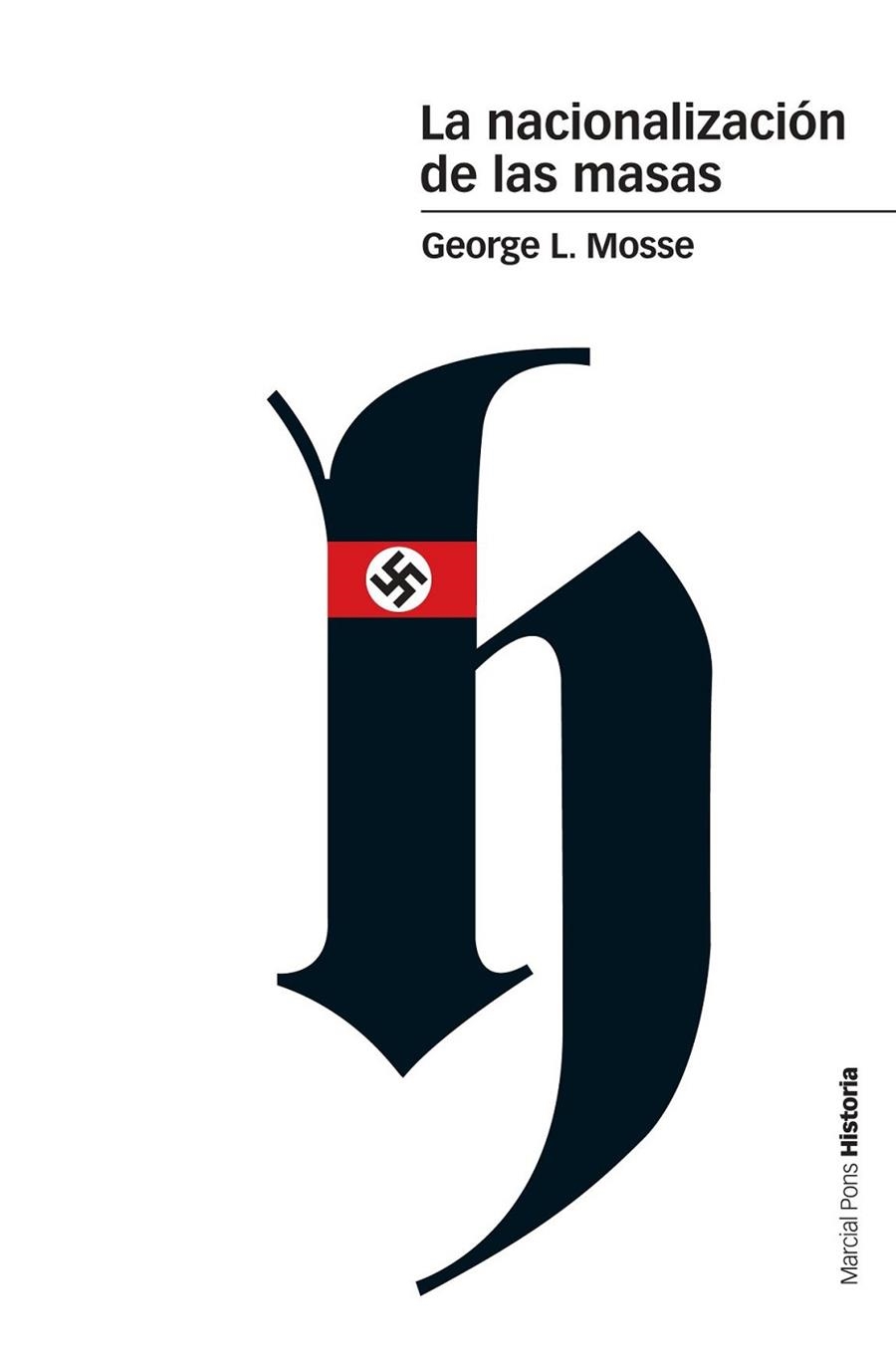 LA NACIONALIZACIÓN DE LAS MASAS | 9788416662548 | MOSSE, GEORGE L. | Llibreria L'Odissea - Libreria Online de Vilafranca del Penedès - Comprar libros