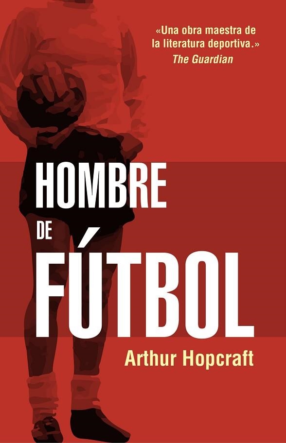 HOMBRE DE FÚTBOL | 9788494718304 | HOPCRAFT, ARTHUR | Llibreria L'Odissea - Libreria Online de Vilafranca del Penedès - Comprar libros