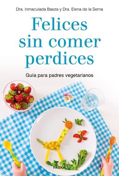 FELICES SIN COMER PERDICES | 9788449335860 | DRA. INMACULADA BAEZA/DRA. ELENA DE LA SERNA | Llibreria L'Odissea - Libreria Online de Vilafranca del Penedès - Comprar libros