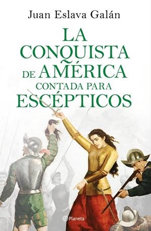 LA CONQUISTA DE AMÉRICA CONTADA PARA ESCÉPTICOS | 9788408209317 | ESLAVA GALÁN, JUAN | Llibreria L'Odissea - Libreria Online de Vilafranca del Penedès - Comprar libros