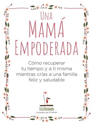 UNA MAMÁ EMPODERADA | 9788441541030 | DRUXMAN, LISA | Llibreria Online de Vilafranca del Penedès | Comprar llibres en català