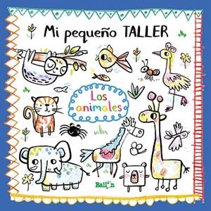 MI PEQUEÑO TALLER - LOS ANIMALES | 9789403212760 | BALLON | Llibreria L'Odissea - Libreria Online de Vilafranca del Penedès - Comprar libros