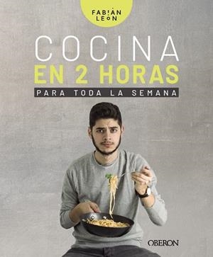COCINA EN 2 HORAS PARA TODA LA SEMANA | 9788441541207 | LEÓN, FABIÁN | Llibreria L'Odissea - Libreria Online de Vilafranca del Penedès - Comprar libros