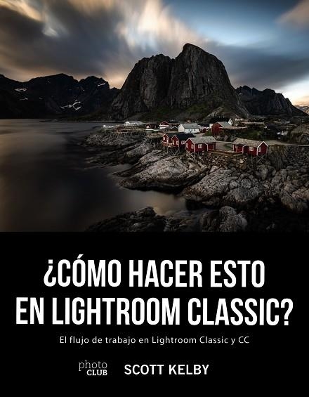 ¿CÓMO HACER ESTO EN LIGHTROOM CLASSIC? | 9788441541047 | KELBY, SCOTT | Llibreria L'Odissea - Libreria Online de Vilafranca del Penedès - Comprar libros
