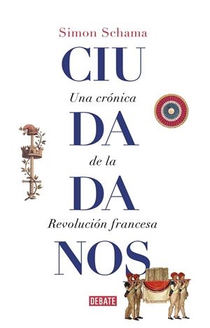 CIUDADANOS UNA CRONICA DE LA REVOLUCION FRANCESA | 9788499929965 | SCHAMA, SIMON | Llibreria Online de Vilafranca del Penedès | Comprar llibres en català