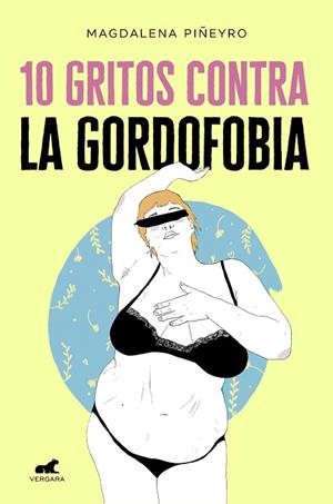 10 GRITOS CONTRA LA GORDOFOBIA | 9788417664244 | PIÑEYRO, MAGDALENA/ARTE MAPACHE, | Llibreria Online de Vilafranca del Penedès | Comprar llibres en català
