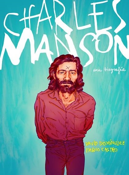 CHARLES MANSON | 9788417247430 | DOMÍNGUEZ, DAVID/CASTRO, FABIO | Llibreria Online de Vilafranca del Penedès | Comprar llibres en català
