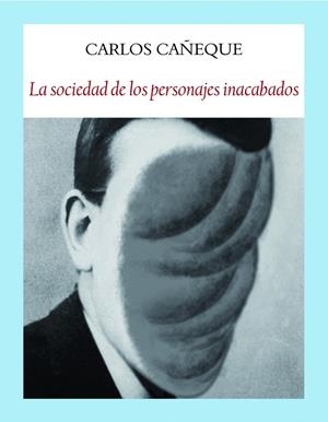 LA SOCIEDAD DE LOS PERSONAJES INACABADOS | 9788412019025 | CAÑEQUE SOLÁ, CARLOS | Llibreria Online de Vilafranca del Penedès | Comprar llibres en català