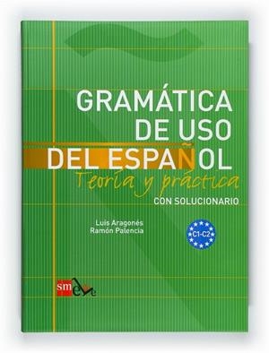 GRAMATICA DE USO DEL ESPAÑOL C1-C2 11 | 9788467521092 | PALENCIA DEL BURGO, RAMÓN/ARAGONÉS FERNÁNDEZ, LUIS | Llibreria Online de Vilafranca del Penedès | Comprar llibres en català
