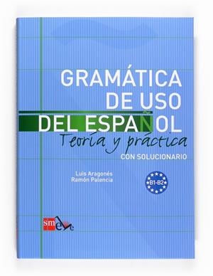 GRAMATICA DE USO DEL ESPAÑOL NIVEL B 09 | 9788467521085 | PALENCIA DEL BURGO, RAMÓN/ARAGONÉS FERNÁNDEZ, LUIS | Llibreria Online de Vilafranca del Penedès | Comprar llibres en català