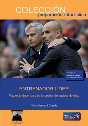 ENTRENADOR LÍDER. PSICOLOGÍA DEPORTIVA PARA LA GESTIÓN DE EQUIPOS DE ÉXITO | 9788494025297 | MERCADÉ CANALS, ORIOL | Llibreria Online de Vilafranca del Penedès | Comprar llibres en català