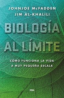 BIOLOGÍA AL LÍMITE. | 9788490565179 | AL-KHALILI JIM/MCFADDEN JOHNJOE | Llibreria L'Odissea - Libreria Online de Vilafranca del Penedès - Comprar libros