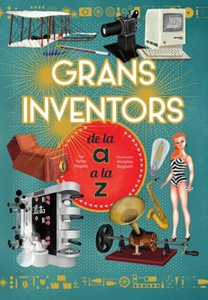 GRANS INVENTORS DE L'A A LA Z (VVKIDS) | 9788468263229 | V. FOGATO | Llibreria L'Odissea - Libreria Online de Vilafranca del Penedès - Comprar libros
