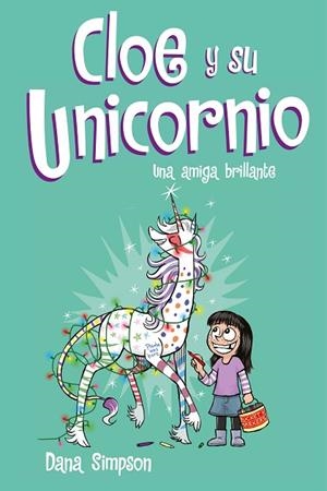 UNA AMIGA BRILLANTE (CLOE Y SU UNICORNIO 4) | 9788417424633 | SIMPSON, DANA | Llibreria L'Odissea - Libreria Online de Vilafranca del Penedès - Comprar libros