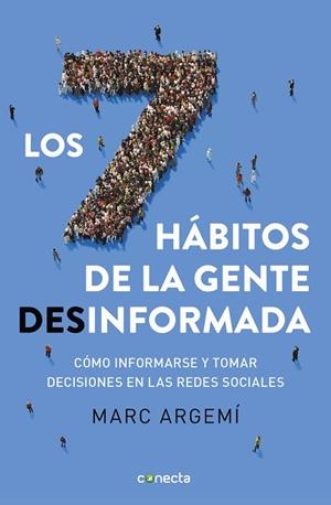 LOS SIETE HÁBITOS DE LA GENTE DESINFORMADA | 9788416883721 | ARGEMÍ BALLBÉ, MARC | Llibreria L'Odissea - Libreria Online de Vilafranca del Penedès - Comprar libros