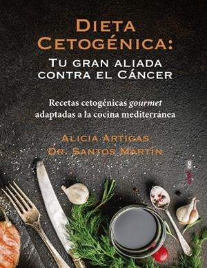 DIETA CETOGÉNICA: TU GRAN ALIADA CONTRA EL CÁNCER | 9788441439429 | ARTIGAS, ALICIA/MARTÍN, SANTOS | Llibreria L'Odissea - Libreria Online de Vilafranca del Penedès - Comprar libros