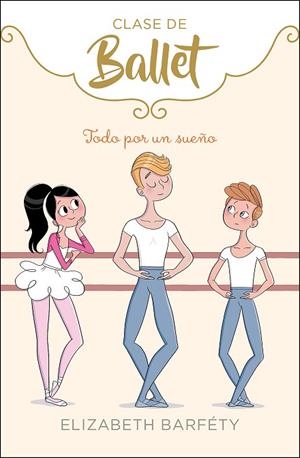 TODO POR UN SUEÑO (CLASE DE BALLET 3) | 9788417773045 | BARFETY, ELIZABETH | Llibreria L'Odissea - Libreria Online de Vilafranca del Penedès - Comprar libros