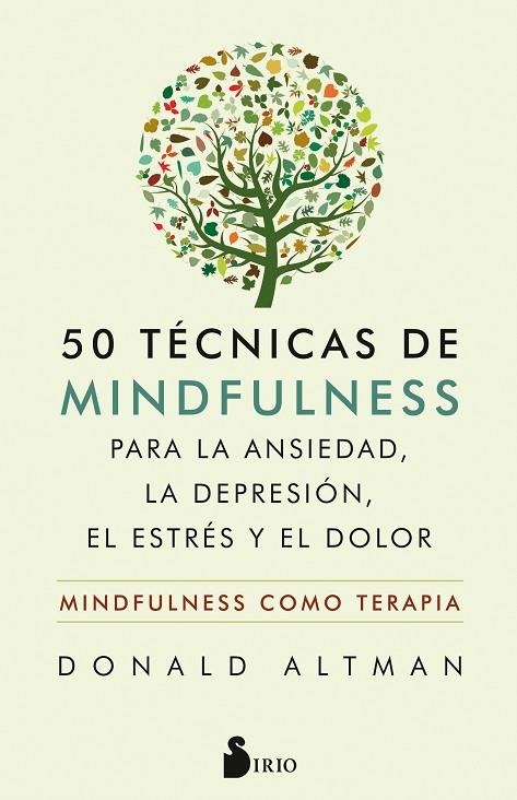 50 TÉCNICAS DE MINDFULNESS PARA LA ANSIEDAD, LA DEPRESIÓN, EL ESTRÉS Y EL DOLOR | 9788417399559 | ALTMAN, DONALD | Llibreria L'Odissea - Libreria Online de Vilafranca del Penedès - Comprar libros