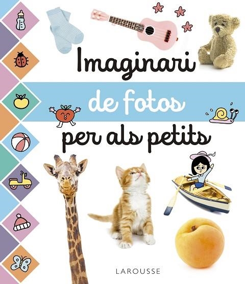 IMAGINARI DE FOTOS PER ALS PETITS | 9788417273965 | LAROUSSE EDITORIAL | Llibreria Online de Vilafranca del Penedès | Comprar llibres en català