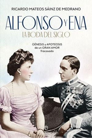 ALFONSO Y ENA. LA BODA DEL SIGLO | 9788491646198 | MATEOS SÁINZ DE MEDRANO, RICARDO | Llibreria L'Odissea - Libreria Online de Vilafranca del Penedès - Comprar libros