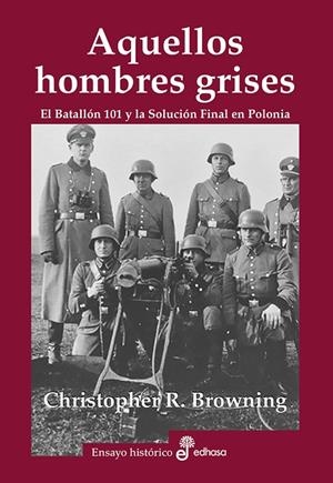 AQUELLOS HOMBRES GRISES. BATALLÓN 101 Y SOLUCIÓN EN POLONIA | 9788435027465 | BROWNING, CHRISTOPHER R. | Llibreria L'Odissea - Libreria Online de Vilafranca del Penedès - Comprar libros