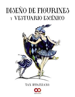 DISEÑO DE FIGURINES Y VESTUARIO ESCÉNICO | 9788441541177 | HUAIXIANG, TAN | Llibreria L'Odissea - Libreria Online de Vilafranca del Penedès - Comprar libros