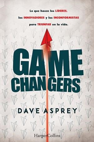 GAME CHANGERS. LO QUE HACEN LOS LÍDERES, LOS INNOVADORES Y LOS INCONFORMISTAS PA | 9788491393870 | ASPREY, DAVE | Llibreria Online de Vilafranca del Penedès | Comprar llibres en català