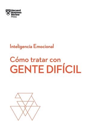 CÓMO TRATAR CON GENTE DIFÍCIL.  SERIE INTELIGENCIA EMOCIONAL HBR | 9788494949326 | HARVARD BUSINESS REVIEW | Llibreria L'Odissea - Libreria Online de Vilafranca del Penedès - Comprar libros