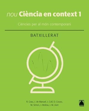 CIÈNCIA EN CONTEXT 1. BATXILLERAT (ED. 2019) | 9788430753949 | COLL VERA, JORGE/COUSO LAGARÓN, DIGNA/GRAU SÁNCHEZ, RAMON/LLORT PLANCHADELL, JOSEP MARIA/DE MANUEL B | Llibreria L'Odissea - Libreria Online de Vilafranca del Penedès - Comprar libros