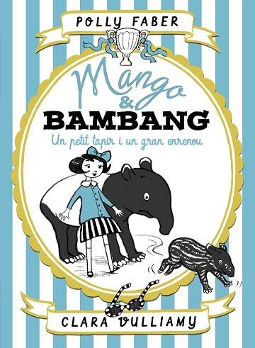MANGO & BAMBANG UN PETIT TAPIR I UN GRAN ENRENOU | 9788491375128 | FABER, POLLY/VULLIAMY, CLARA | Llibreria L'Odissea - Libreria Online de Vilafranca del Penedès - Comprar libros