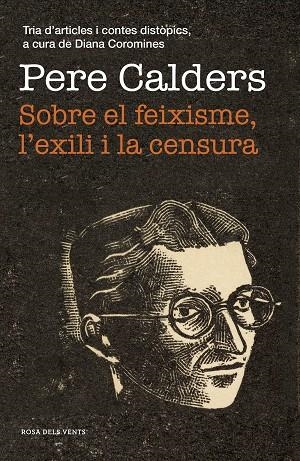 SOBRE EL FEIXISME L'EXILI I LA CENSURA | 9788417627867 | CALDERS, PERE | Llibreria L'Odissea - Libreria Online de Vilafranca del Penedès - Comprar libros