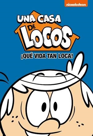 QUE VIDA TAN LOCA! (UNA CASA DE LOCOS) | 9788448853174 | NICKELODEON, | Llibreria L'Odissea - Libreria Online de Vilafranca del Penedès - Comprar libros