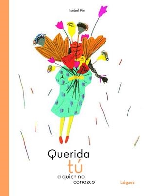 QUERIDA TÚ A QUIEN NO CONOZCO | 9788494925795 | PIN, ISABEL | Llibreria L'Odissea - Libreria Online de Vilafranca del Penedès - Comprar libros