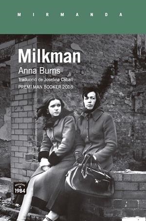 MILKMAN | 9788416987559 | BURNS, ANNA | Llibreria L'Odissea - Libreria Online de Vilafranca del Penedès - Comprar libros