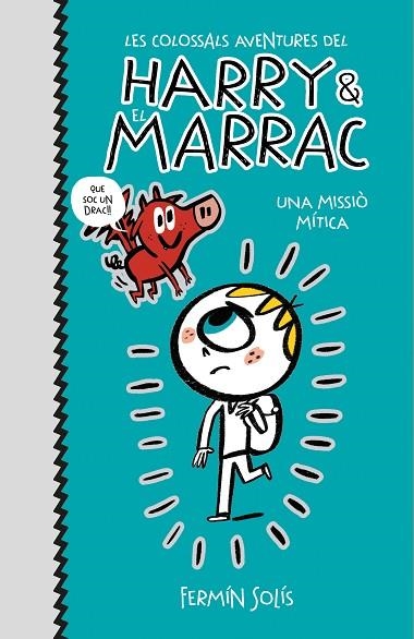 UNA MISSIÓ MÍTICA (LES COLOSSALS AVENTURES DEL HARRY I EL MARRAC 1) | 9788417773519 | SOLÍS, FERMÍN | Llibreria Online de Vilafranca del Penedès | Comprar llibres en català
