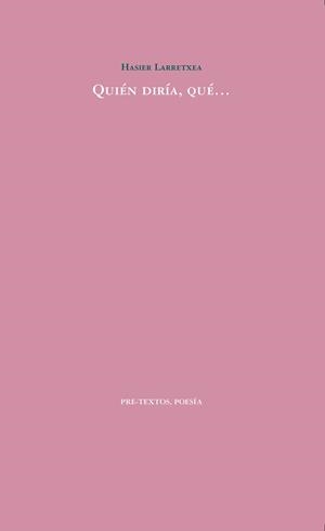 QUIÉN DIRÍA, QUÉ... | 9788417830748 | LARRETXEA, HASIER | Llibreria L'Odissea - Libreria Online de Vilafranca del Penedès - Comprar libros