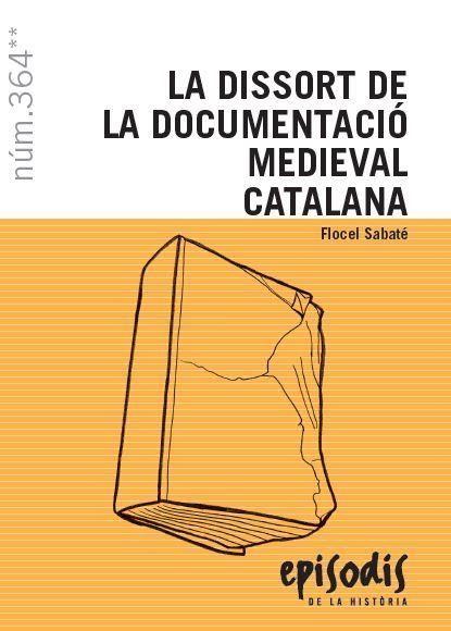 LA DISSORT DE LA DOCUMENTACIÓ MEDIEVAL CATALANA | 9788423208524 | SABATÉ I CURULL, FLOCEL | Llibreria L'Odissea - Libreria Online de Vilafranca del Penedès - Comprar libros
