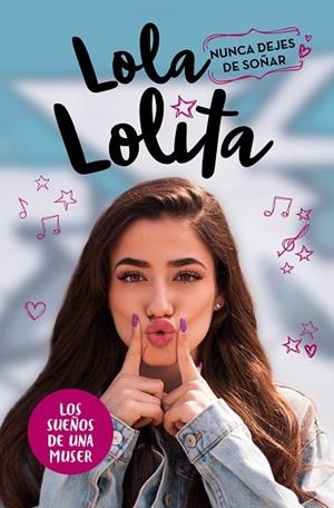 NUNCA DEJES DE SOÑAR ( LOLA LOLITA 2 ) | 9788417424978 | MORENO, LOLA | Llibreria L'Odissea - Libreria Online de Vilafranca del Penedès - Comprar libros