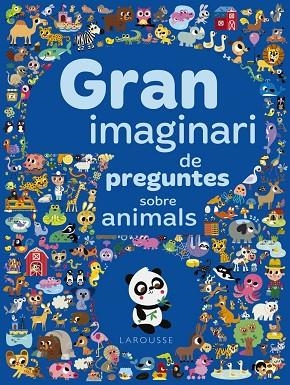 GRAN IMAGINARI DE PREGUNTES SOBRE ANIMALS | 9788417273941 | LAROUSSE EDITORIAL | Llibreria L'Odissea - Libreria Online de Vilafranca del Penedès - Comprar libros
