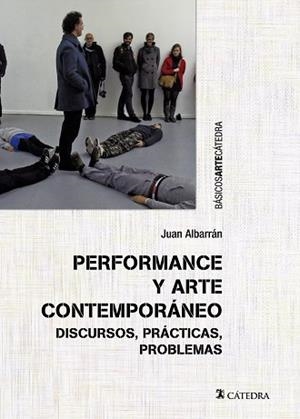 PERFORMANCE Y ARTE CONTEMPORÁNEO | 9788437640341 | ALBARRÁN, JUAN | Llibreria Online de Vilafranca del Penedès | Comprar llibres en català